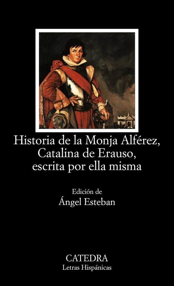 HISTORIA DE LA MONJA ALFÉREZ,CATALINA DE ERAUSO,ESCRITA POR ELLA MISMA | 9788437619569 | DE ERAUSO,CATALINA | Llibreria Geli - Llibreria Online de Girona - Comprar llibres en català i castellà