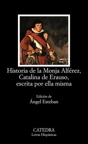 HISTORIA DE LA MONJA ALFÉREZ,CATALINA DE ERAUSO,ESCRITA POR ELLA MISMA | 9788437619569 | DE ERAUSO,CATALINA | Llibreria Geli - Llibreria Online de Girona - Comprar llibres en català i castellà