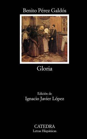 GLORIA | 9788437628479 | PEREZ GALDÓS,BENITO | Libreria Geli - Librería Online de Girona - Comprar libros en catalán y castellano
