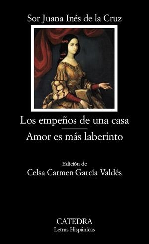 LOS EMPEÑOS DE UNA CASA / AMOR ES MÁS LABERINTO | 9788437626475 | DE LA CRUZ,SOR JUANA INÉS | Llibreria Geli - Llibreria Online de Girona - Comprar llibres en català i castellà