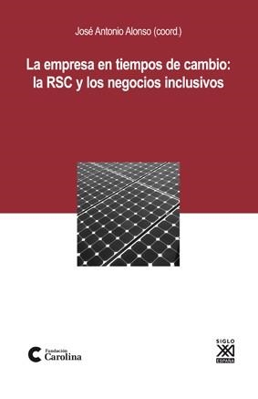 LA EMPRESA EN TIEMPOS DEL CAMBIO:LA RSC Y LOS NEGOCIOS INCLUSIVOS | 9788432314957 | ALONSO,JOSE ANTONIO | Llibreria Geli - Llibreria Online de Girona - Comprar llibres en català i castellà