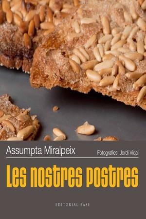 LES NOSTRES POSTRES | 9788415267492 | MIRALPEIX JUBANY,ASSUMPTA | Libreria Geli - Librería Online de Girona - Comprar libros en catalán y castellano