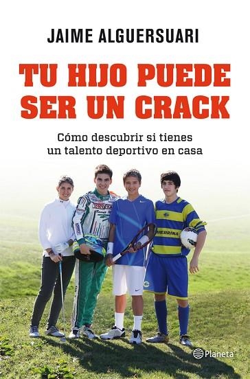 TU HIJO PUEDE SER UN CRACK | 9788408004837 | ALGUERSUARI,JAIME | Llibreria Geli - Llibreria Online de Girona - Comprar llibres en català i castellà