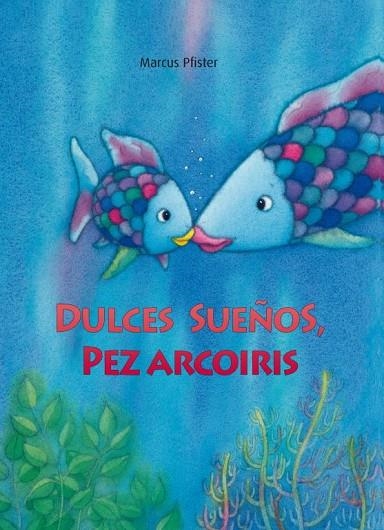 DULCES SUEÑOS,PEZ ARCOÍRIS | 9788448833855 | PFISTER,MARCUS | Libreria Geli - Librería Online de Girona - Comprar libros en catalán y castellano