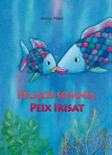 FELIÇOS SOMNIS,PEIX IRISAT | 9788448833862 | PFISTER,MARCUS | Libreria Geli - Librería Online de Girona - Comprar libros en catalán y castellano