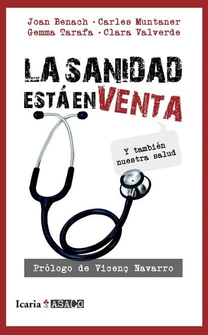 LA SANIDAD ESTÁ EN VENTA Y TAMBIEN NUESTRA SALUD | 9788498884302 | BENACH,JOAN/MUNTANER,CARLES/TARAFAL,GEMMA/VALVERDE,CLARA | Llibreria Geli - Llibreria Online de Girona - Comprar llibres en català i castellà