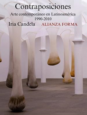 CONTRAPOSICIONES.ARTE CONTEMPORÁNEO EN LATINOAMÉRICA 1990-2010 | 9788420669601 | CANDELA,IRIA | Llibreria Geli - Llibreria Online de Girona - Comprar llibres en català i castellà