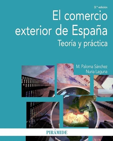 EL COMERCIO EXTERIOR DE ESPAÑA.TEORÍA Y PRÁCTICA (3 ED/2012) | 9788436826616 | SÁNCHEZ,M.PALOMA/LAGUNA,NURIA | Llibreria Geli - Llibreria Online de Girona - Comprar llibres en català i castellà