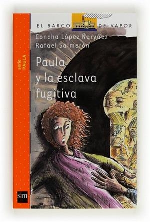 PAULA Y LA ESCLAVA FUGITIVA | 9788467536409 | LÓPEZ NARVÁEZ,CONCHA/SALMERÓN,RAFAEL | Libreria Geli - Librería Online de Girona - Comprar libros en catalán y castellano