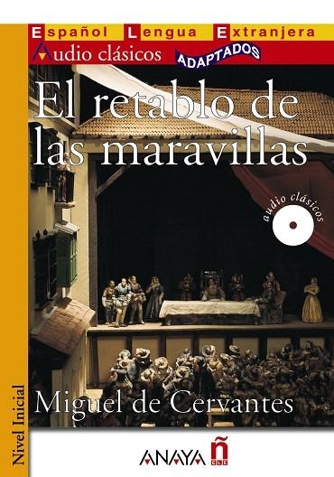 EL RETABLO DE LAS MARAVILLAS (+CD) -AUDIO CLÁSICOS ADAPTADOS- | 9788467830798 | DE CERVANTES,MIGUEL | Libreria Geli - Librería Online de Girona - Comprar libros en catalán y castellano
