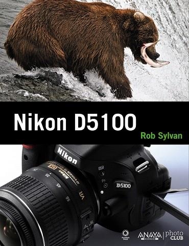 NIKON D5100 | 9788441531666 | SYLVAN,ROB | Libreria Geli - Librería Online de Girona - Comprar libros en catalán y castellano