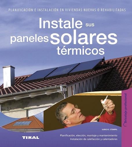 INSTALE SUS PANELES SOLARES TERMICOS | 9788499281605 | STEMPEL,ULRICH | Libreria Geli - Librería Online de Girona - Comprar libros en catalán y castellano
