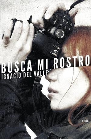 BUSCA MI ROSTRO | 9788401353000 | DEL VALLE,IGNACIO | Llibreria Geli - Llibreria Online de Girona - Comprar llibres en català i castellà