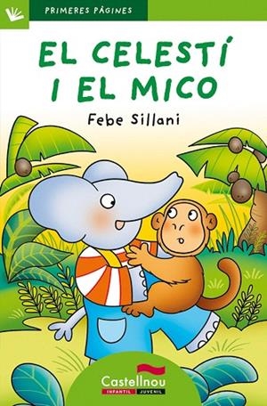 EL CELESTI I EL MICO(LLETRA DE PAL) | 9788489625617 | SILLANI,FEBE | Libreria Geli - Librería Online de Girona - Comprar libros en catalán y castellano