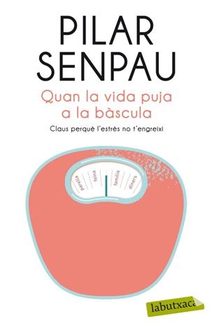 QUAN LA VIDA PUJA A LA BÀSCULA | 9788499304915 | SENPAU,PILAR | Libreria Geli - Librería Online de Girona - Comprar libros en catalán y castellano