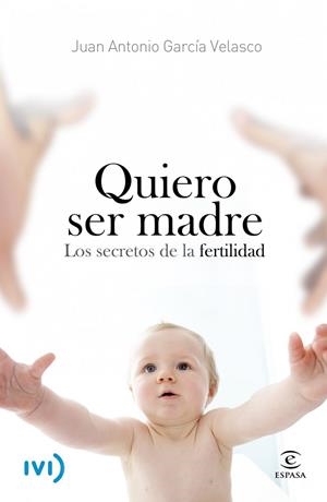 QUIERO SER MADRE | 9788467006780 | GARCÍA VELASCO,JUAN ANTONIO | Llibreria Geli - Llibreria Online de Girona - Comprar llibres en català i castellà