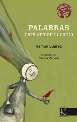 PALABRAS PARA ARMAR TU CANTO | 9788415250357 | SUÁREZ, RAMÓN/RÉBORA,CECILIA | Libreria Geli - Librería Online de Girona - Comprar libros en catalán y castellano