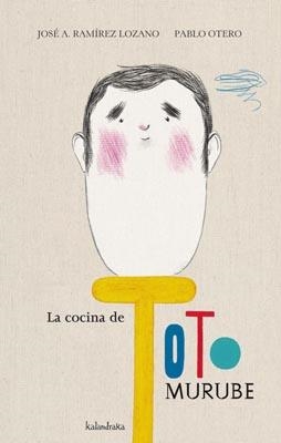 LA COCINA DE TOTO MURUBE | 9788492608577 | RAMIREZ LOZANO,J/OTERO,PABLO | Libreria Geli - Librería Online de Girona - Comprar libros en catalán y castellano