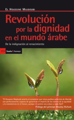 REVOLUCION POR LA DIGNIDAD EN EL MUNDO ARABE | 9788498884333 | MAJDOUBI,EL HOUSSINE | Llibreria Geli - Llibreria Online de Girona - Comprar llibres en català i castellà