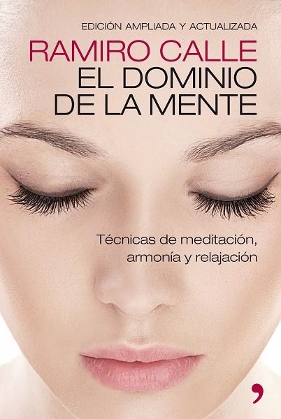 EL DOMINIO DE LA MENTE.TÉCNICAS DE MEDITACIÓN, ARMONÍA Y RELAJACIÓN | 9788499981307 | CALLE,RAMIRO  | Libreria Geli - Librería Online de Girona - Comprar libros en catalán y castellano