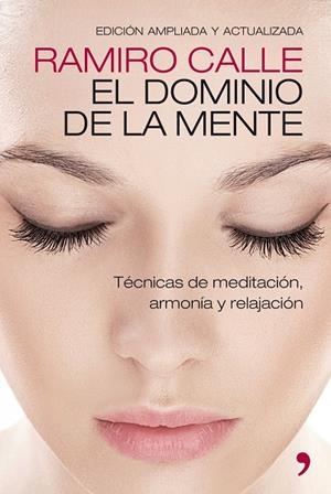 EL DOMINIO DE LA MENTE.TÉCNICAS DE MEDITACIÓN, ARMONÍA Y RELAJACIÓN | 9788499981307 | CALLE,RAMIRO  | Llibreria Geli - Llibreria Online de Girona - Comprar llibres en català i castellà