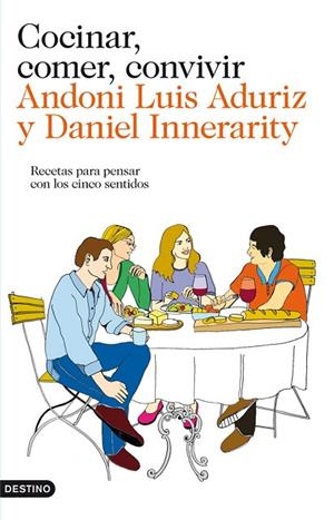 COCINAR,COMER,CONVIVIR.RECETAS PARA PENSAR CON LOS CINCO SENTIDOS | 9788423324637 | ADURIZ,ANDONI LUIS/INNERARITY,DANIEL | Llibreria Geli - Llibreria Online de Girona - Comprar llibres en català i castellà