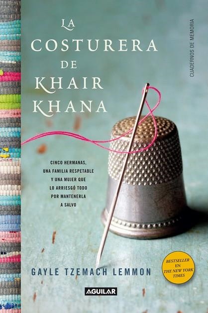 LA COSTURERA DE KHAIR KHANA.CINCO HERMANAS,UNA FAMILIA RESPETABLE Y UNA MUJER QUE LO ARRIESGÓ TODO POR MANT. | 9788403012165 | LEMMON,GAYLE | Libreria Geli - Librería Online de Girona - Comprar libros en catalán y castellano
