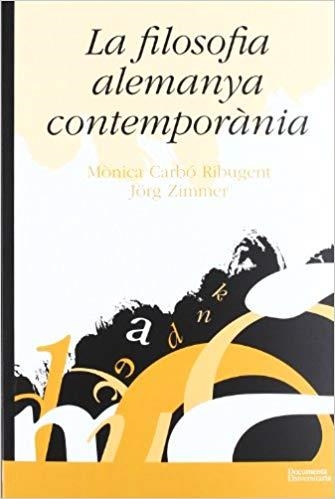 LA FILOSOFIA ALEMANYA CONTEMPORÀNIA | 9788499841281 | ZIMMER,JÖRG RUDOLF/CARBÓ RIBUGENT,MÒNICA | Libreria Geli - Librería Online de Girona - Comprar libros en catalán y castellano