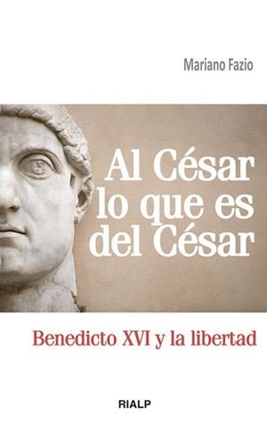 AL CÉSAR LO QUE ES DEL CÉSAR.BENEDICTO XVI Y LA LIBERTAD | 9788432139611 | FAZIO,MARIANO | Llibreria Geli - Llibreria Online de Girona - Comprar llibres en català i castellà