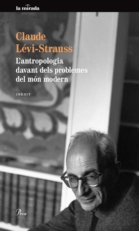 L'ANTROPOLOGIA DAVANT DELS PROBLEMES DEL MÓN MODERN (INÈDIT) | 9788475883175 | LÉVI-STRAUSS,CLAUDE | Libreria Geli - Librería Online de Girona - Comprar libros en catalán y castellano