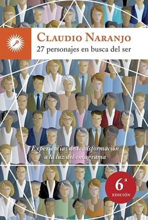 27 PERSONAJES EN BUSCA DEL SER.EXPERIENCIAS DE TRANSFORMACIÓN A LA LUZ DEL ENEAGRAMA | 9788495496867 | NARANJO,CLAUDIO | Libreria Geli - Librería Online de Girona - Comprar libros en catalán y castellano