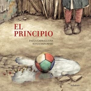 EL PRINCIPIO | 9788492608539 | CARBALLEIRA,PAULA/DANOWSKI,SONJA | Libreria Geli - Librería Online de Girona - Comprar libros en catalán y castellano
