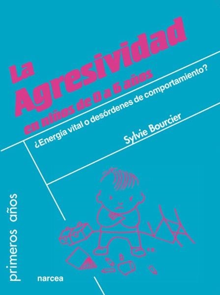 LA AGRESIVIDAD EN NIÑOS DE 0 A 6 AÑOS ¿ENERGÍA VITAL O DESÓRDENES DE COMPORTAMIENTO? | 9788427717534 | BOURCIER,SYLVIE | Libreria Geli - Librería Online de Girona - Comprar libros en catalán y castellano