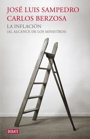 LA INFLACIÓN (AL ALCANCE DE LOS MINISTROS) | 9788499921440 | SAMPEDRO,JOSÉ LUIS/BERZOSA,CARLOS | Libreria Geli - Librería Online de Girona - Comprar libros en catalán y castellano