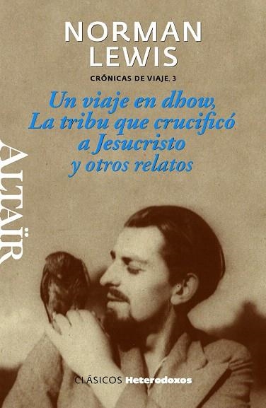 UN VIAJE EN DHOW,LA TRIBU QUE CRUCIFICÓ A JESUCRISTO Y OTROS RELATOS | 9788493927448 | LEWIS,NORMAN | Libreria Geli - Librería Online de Girona - Comprar libros en catalán y castellano