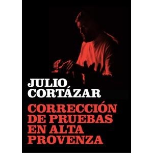 CORRECCIÓN DE PRUEBAS EN ALTA PROVENZA | 9788415118268 | CORTÁZAR,JULIO | Libreria Geli - Librería Online de Girona - Comprar libros en catalán y castellano