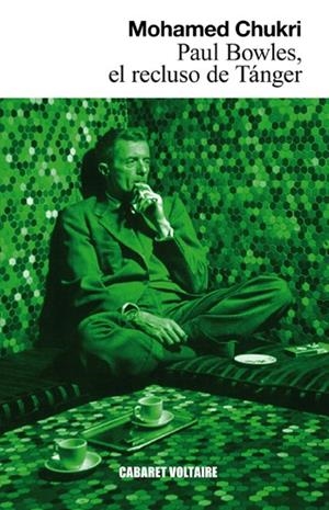 PAUL BOWLES,EL RECLUSO DE TÁNGER | 9788493868987 | CHUKRI,MOHAMED | Llibreria Geli - Llibreria Online de Girona - Comprar llibres en català i castellà