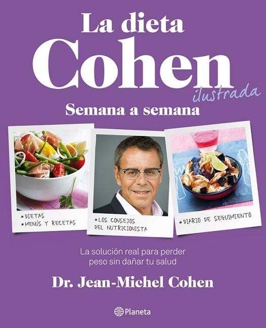 LA DIETA COHEN ILUSTRADA SEMANA A SEMANA - LA SOLUCIÓN PARA PERDER PESO SIN DAÑAR TU SALUD | 9788408003991 | COHEN,DR.JEAN-MICHEL | Llibreria Geli - Llibreria Online de Girona - Comprar llibres en català i castellà