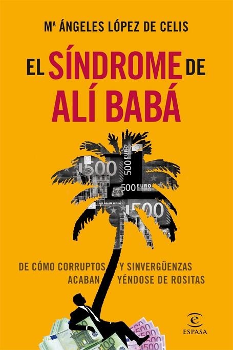 EL SÍNDROME DE ALÍ BABÁ - DE CÓMO CORRUPTOS Y SINVERGÜENZAS ACABAN YÉNDOSE DE ROSITAS | 9788467006834 | LÓPEZ DE CELIS,Mª ÁNGELES | Libreria Geli - Librería Online de Girona - Comprar libros en catalán y castellano