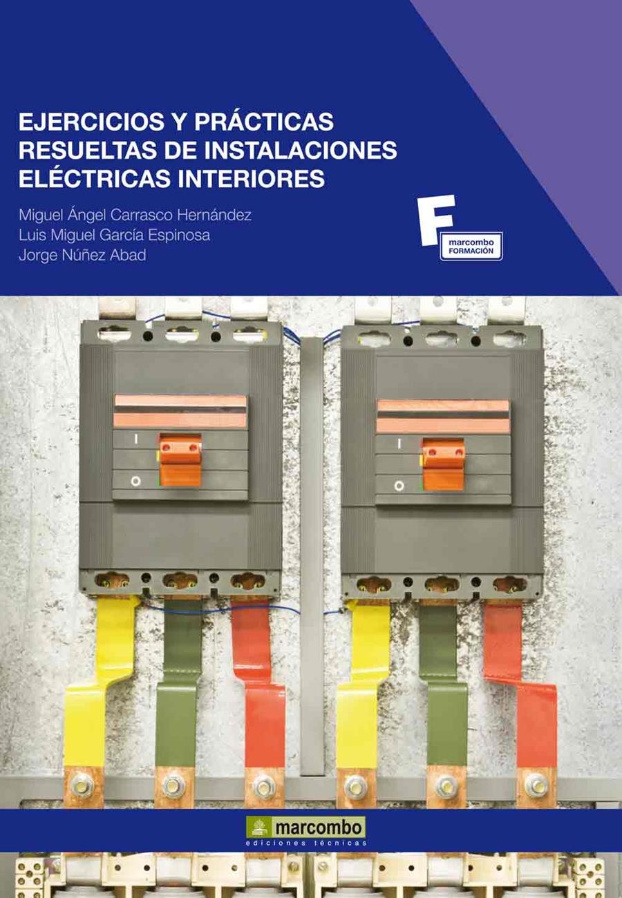 EJERCICIOS Y PRÁCTICAS RESUELTAS DE INSTALACIONES ELÉCTRICAS INTERIORES | 9788426717610 | CARRASCO HERNÁNDEZ, MIGUEL ÁNGEL/GARCÍA ESPINOSA, LUIS MIGUEL/NÚÑEZ ABAD, JORGE | Llibreria Geli - Llibreria Online de Girona - Comprar llibres en català i castellà