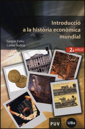 INTRODUCCIO A LA HISTORIA ECONOMICA MUNDIAL(2ªED/2008) | 9788437065250 | FELIU,GASPAR/SUDRIA,CARLES | Libreria Geli - Librería Online de Girona - Comprar libros en catalán y castellano