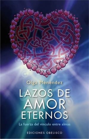 LAZOS DE AMOR ETERNOS.LA FUERZA DEL VINCULO ENTRE ALMAS | 9788497778060 | MENENDEZ,OLGA | Libreria Geli - Librería Online de Girona - Comprar libros en catalán y castellano