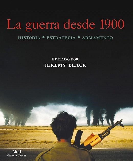 LA GUERRA DESDE 1900.HISTORIA,ESTRATEGIA,ARMAMENTO | 9788446034186 | BLACK,JEREMY | Libreria Geli - Librería Online de Girona - Comprar libros en catalán y castellano