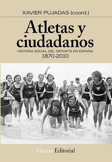 ATLETAS Y CIUDADANOS.HISTORIA SOCIAL DEL DEPORTE EN ESPAÑA 1870-2010 | 9788420664637 | PUJADAS,XAVIER(COORD) | Llibreria Geli - Llibreria Online de Girona - Comprar llibres en català i castellà