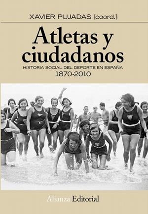 ATLETAS Y CIUDADANOS.HISTORIA SOCIAL DEL DEPORTE EN ESPAÑA 1870-2010 | 9788420664637 | PUJADAS,XAVIER(COORD) | Llibreria Geli - Llibreria Online de Girona - Comprar llibres en català i castellà