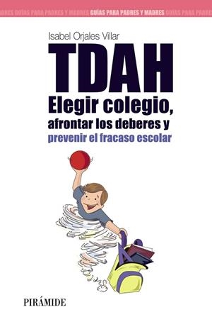 TDAH: ELEGIR EL COLEGIO, AFRONTAR LOS DEBERES Y PREVENIR EL FRACASO ESCOLAR | 9788436826531 | ORJALES VILLAR,ISABEL | Libreria Geli - Librería Online de Girona - Comprar libros en catalán y castellano