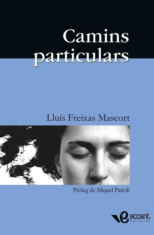 CAMINS PARTICULARS | 9788493681913 | FREIXAS MASCORT,LLUIS | Libreria Geli - Librería Online de Girona - Comprar libros en catalán y castellano