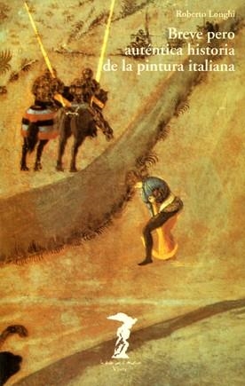 BREVE PERO AUTENTICA HISTORIA DE LA PINTURA ITALIANA | 9788477745693 | LONGHI | Libreria Geli - Librería Online de Girona - Comprar libros en catalán y castellano