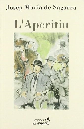 L'APERITIU | 9788488791245 | SAGARRA,JOSEP MARIA DE | Libreria Geli - Librería Online de Girona - Comprar libros en catalán y castellano