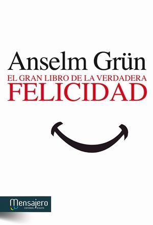 EL GRAN LIBRO DE LA VERDADERA FELICIDAD | 9788427133488 | GRÜN,ANSELM | Libreria Geli - Librería Online de Girona - Comprar libros en catalán y castellano
